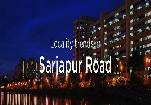 latest-locality-trends-in-sarjapur-road-bangalore